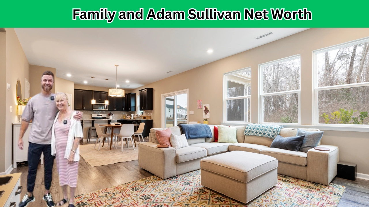 Family and Adam Sullivan Net Worth