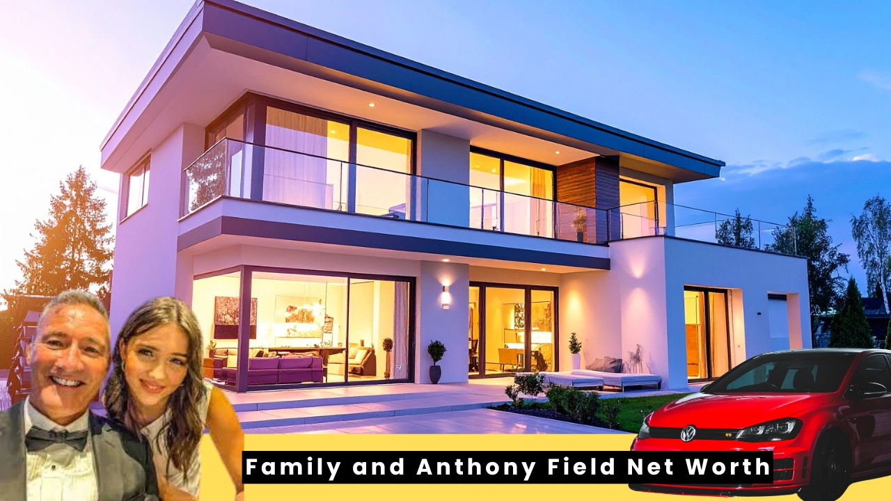 Family and Anthony Field Net Worth