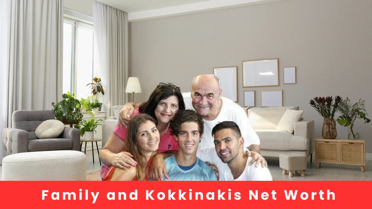 Family and Kokkinakis Net Worth